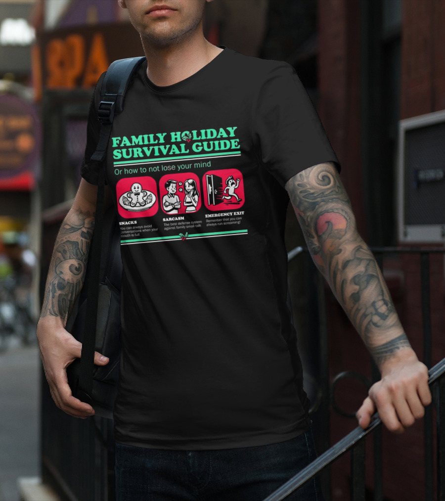 Family Holiday Survival Guide Snacks Sarcasm Emergency Exit How To Not Lose Your Mind T-Shirt