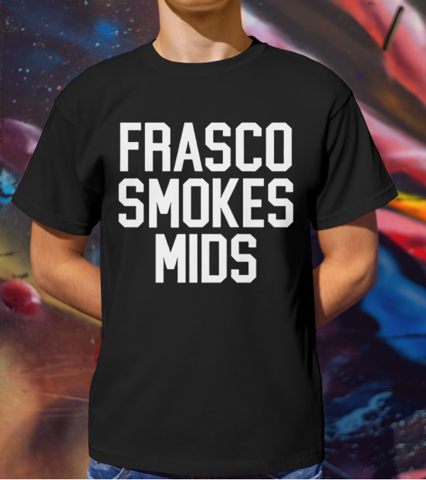 Frasco Smokes Mids Andy Frasco T-Shirt