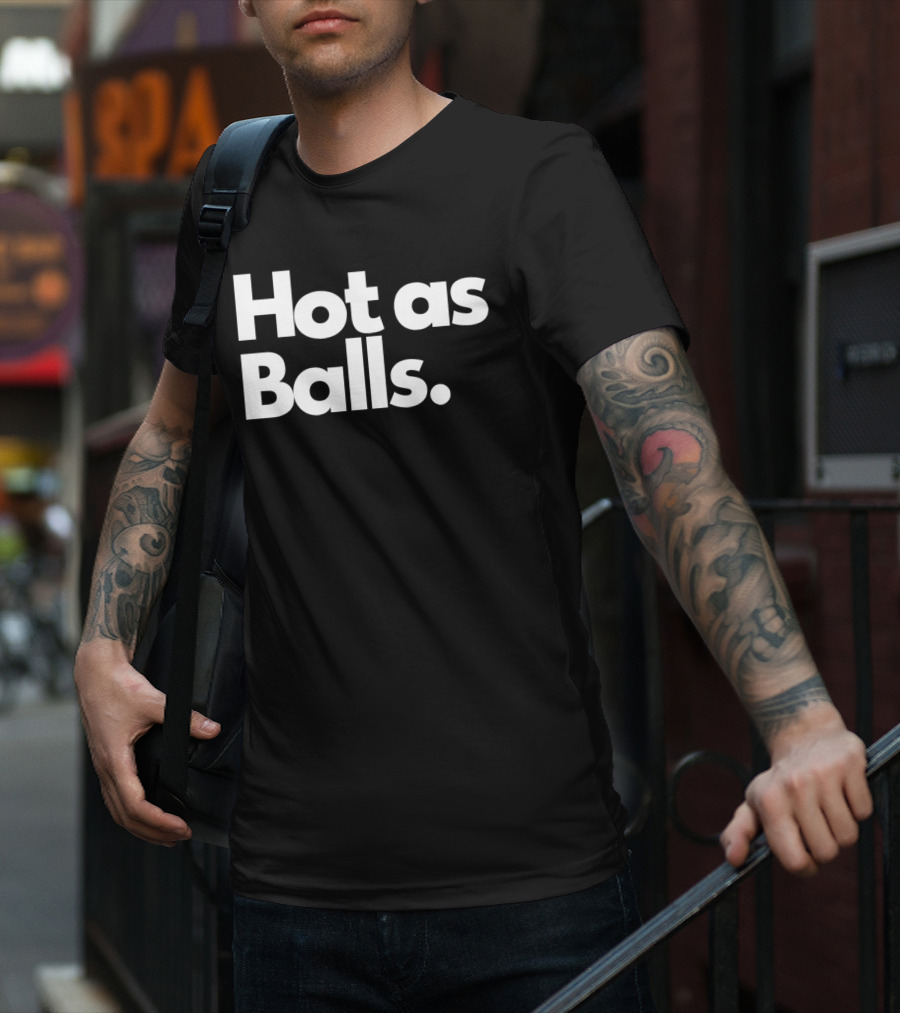 Hot As Balls Funny T-Shirt