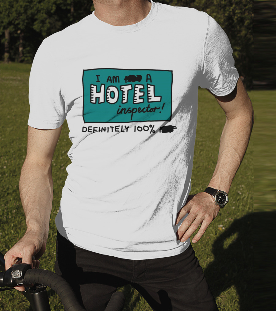 I Am 100% Definitely A Hotel Inspector T-Shirt