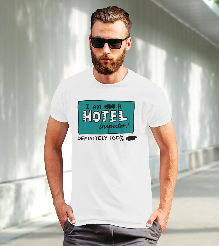 I Am 100% Definitely A Hotel Inspector T-Shirt