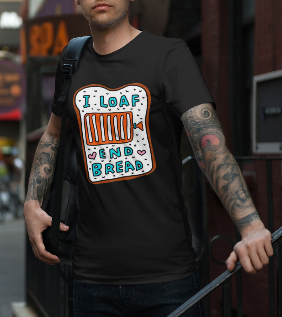 I Loaf End Bread With Toaster And Hearts T-Shirt