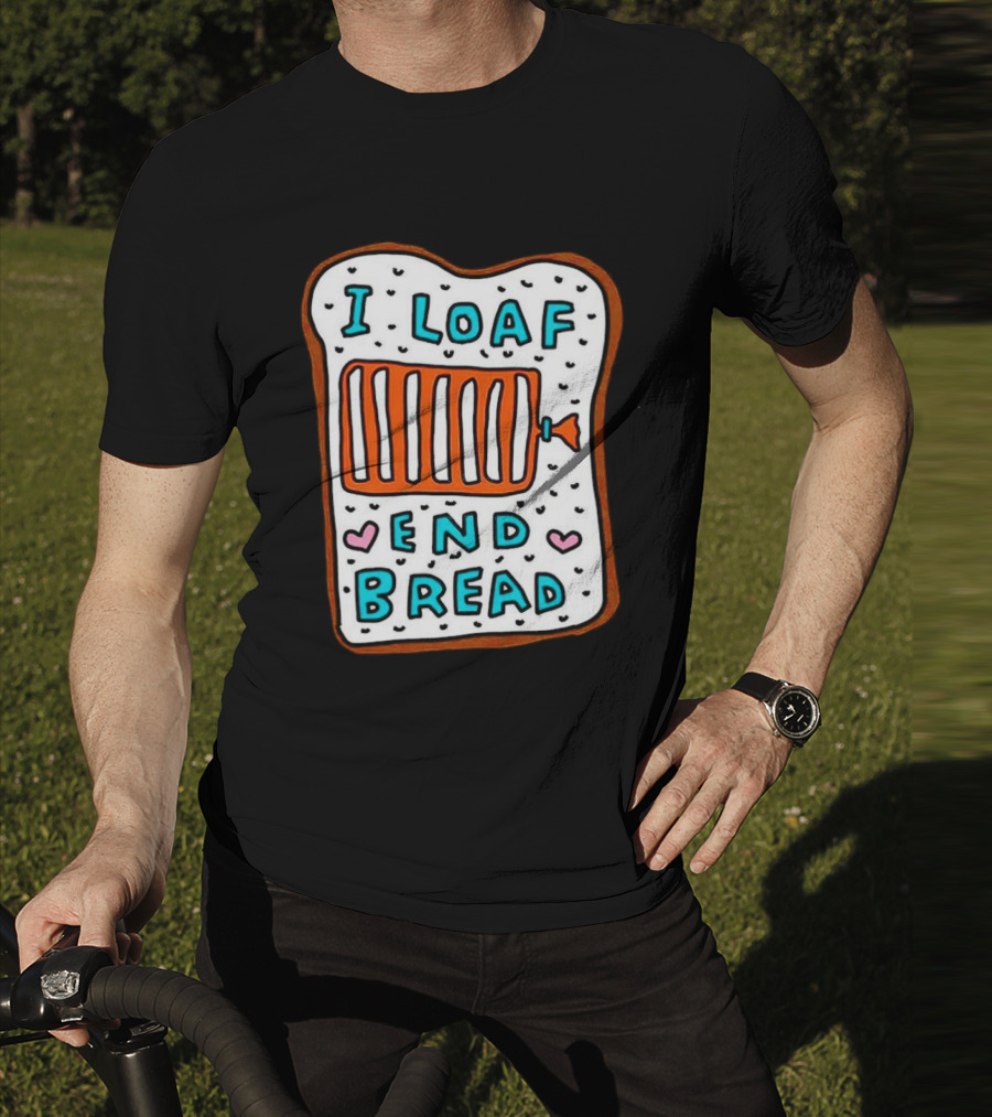 I Loaf End Bread With Toaster And Hearts T-Shirt