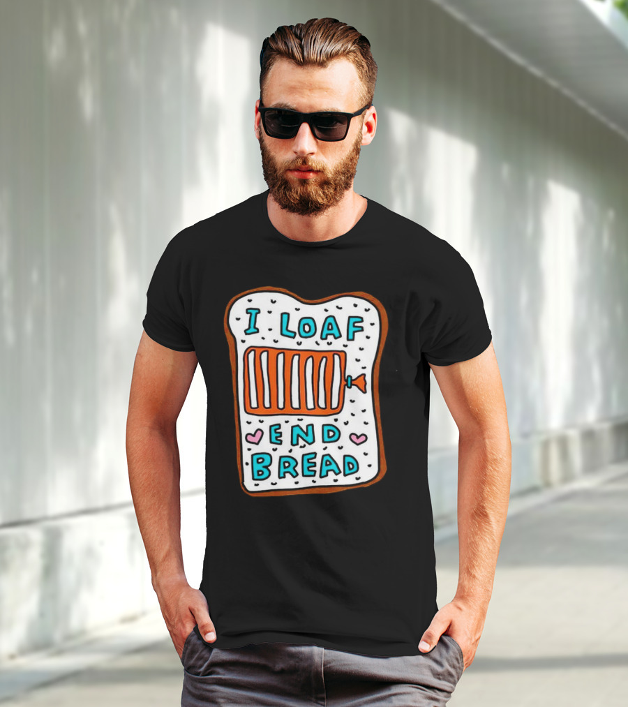 I Loaf End Bread With Toaster And Hearts T-Shirt