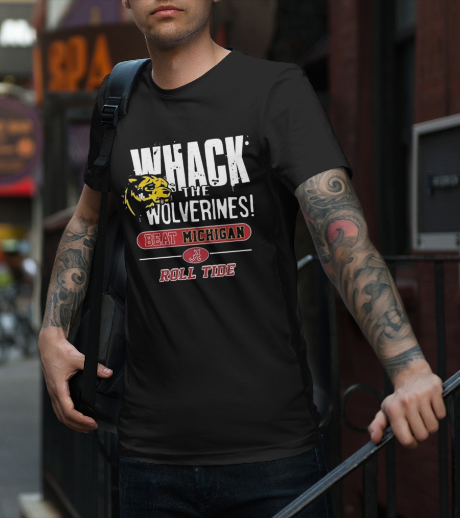 Whack The Wolverines Beat Michigan Roll Tide Alabama Crimson Tide T-Shirt