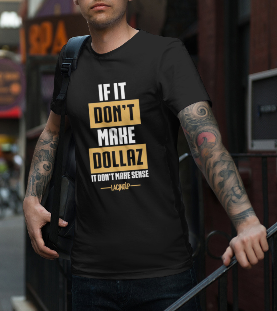 Gratitude Dollaz If It Don’t Make Dollaz It Don’t Make Sense Lacing Up T-Shirt
