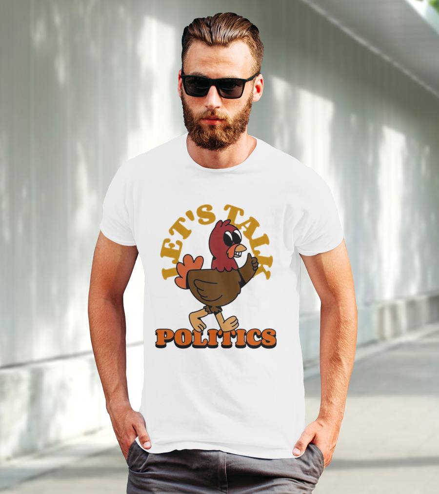 LET'S TALK POLITICS TURKEY T-Shirt