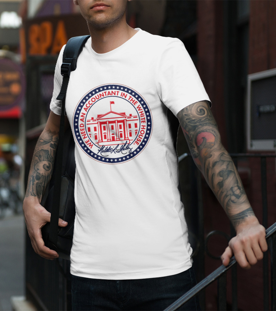 We Need An Accountant In The White House T-Shirt