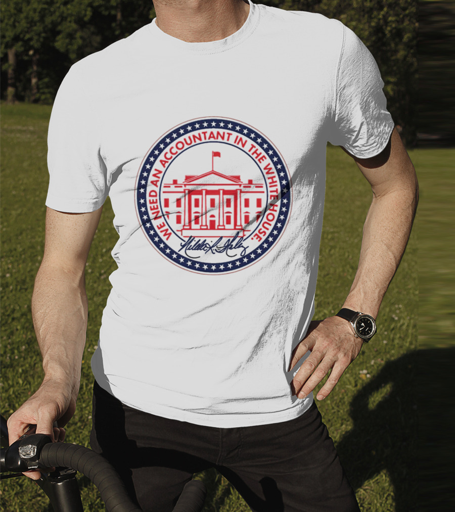 We Need An Accountant In The White House T-Shirt
