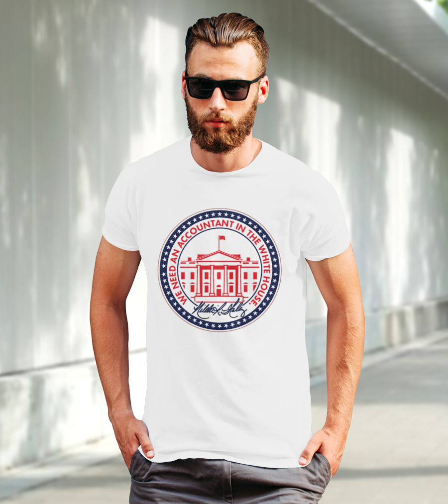 We Need An Accountant In The White House T-Shirt