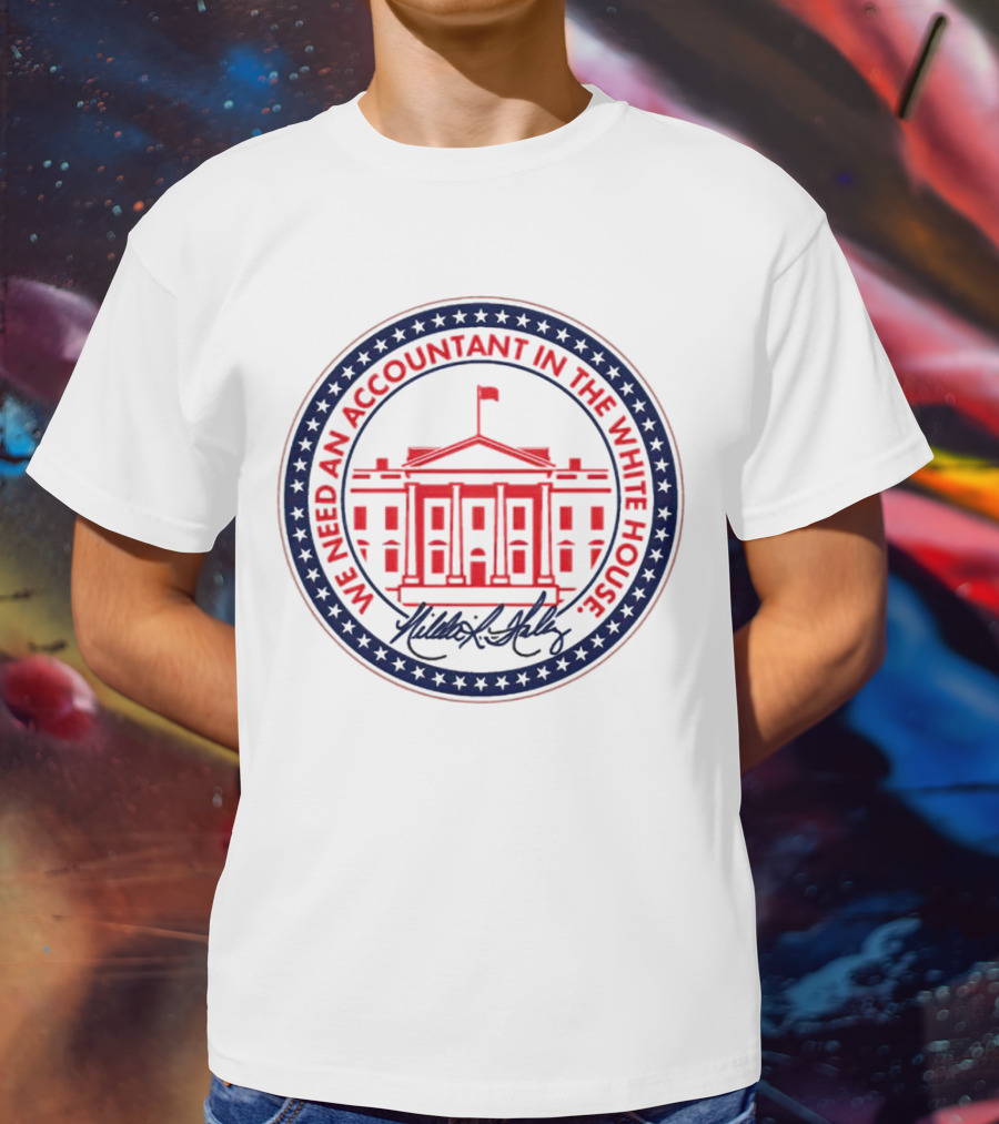 We Need An Accountant In The White House T-Shirt