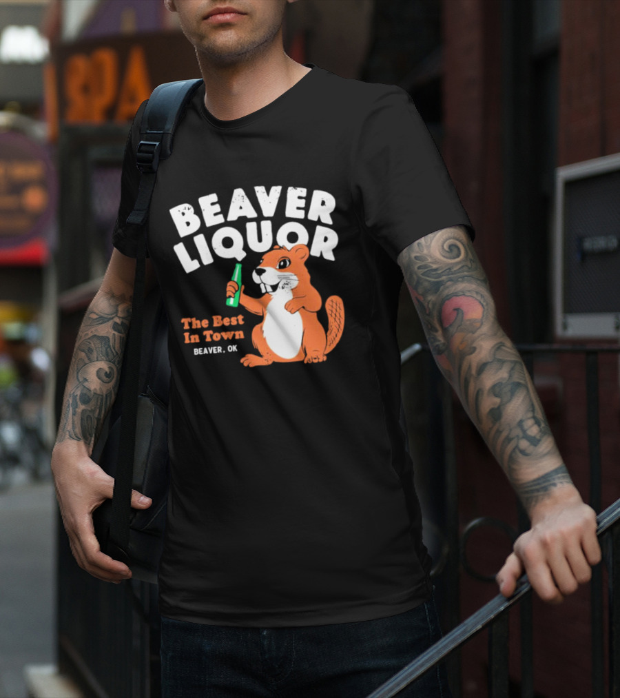 Beaver Liquor The Best In Town Beaver OK T-Shirt