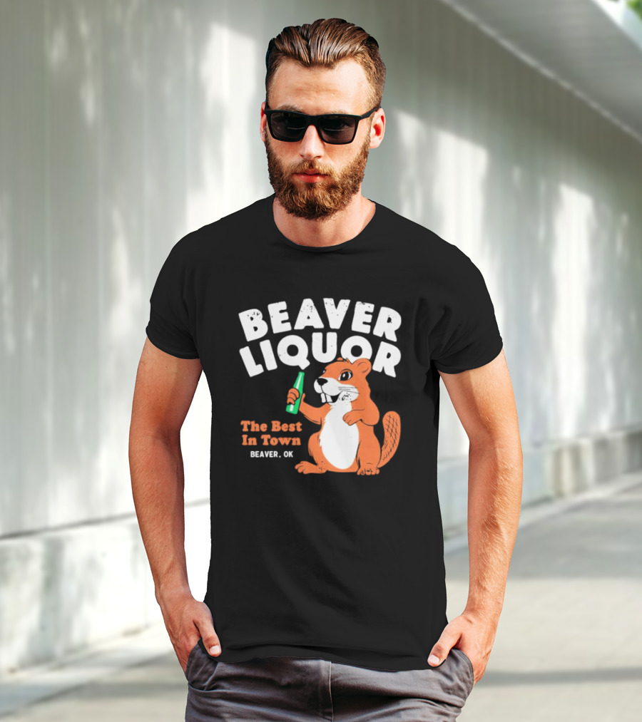 Beaver Liquor The Best In Town Beaver OK T-Shirt