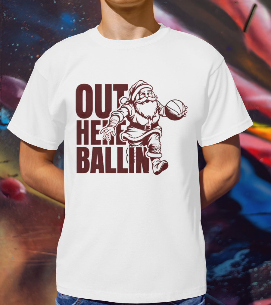 Out Here Ballin Santa Dribbling Basketball T-Shirt