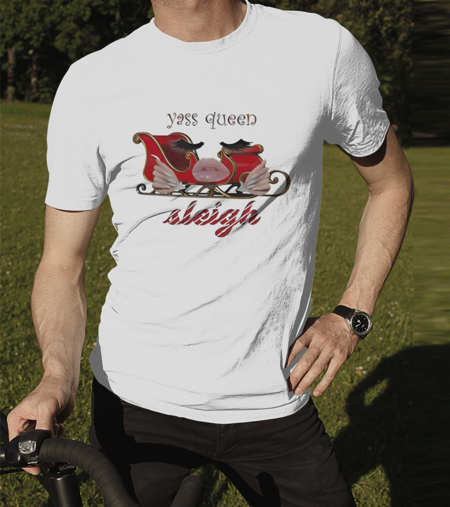 Yass Queen Sleigh Glamorous Red Lips Eyelashes Fierce Holiday T-Shirt