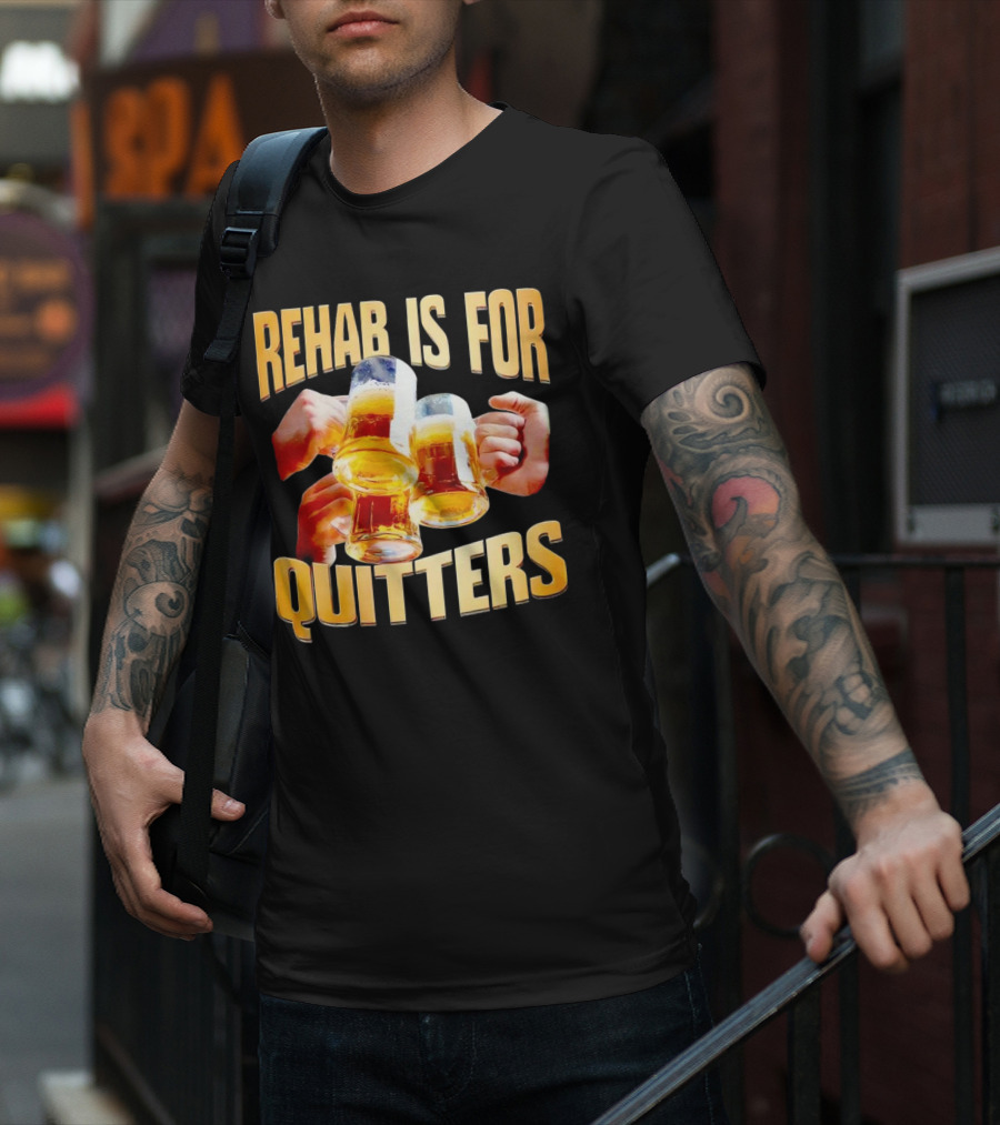 Rehab Is For Quitters Beer Mugs Cheers T-Shirt