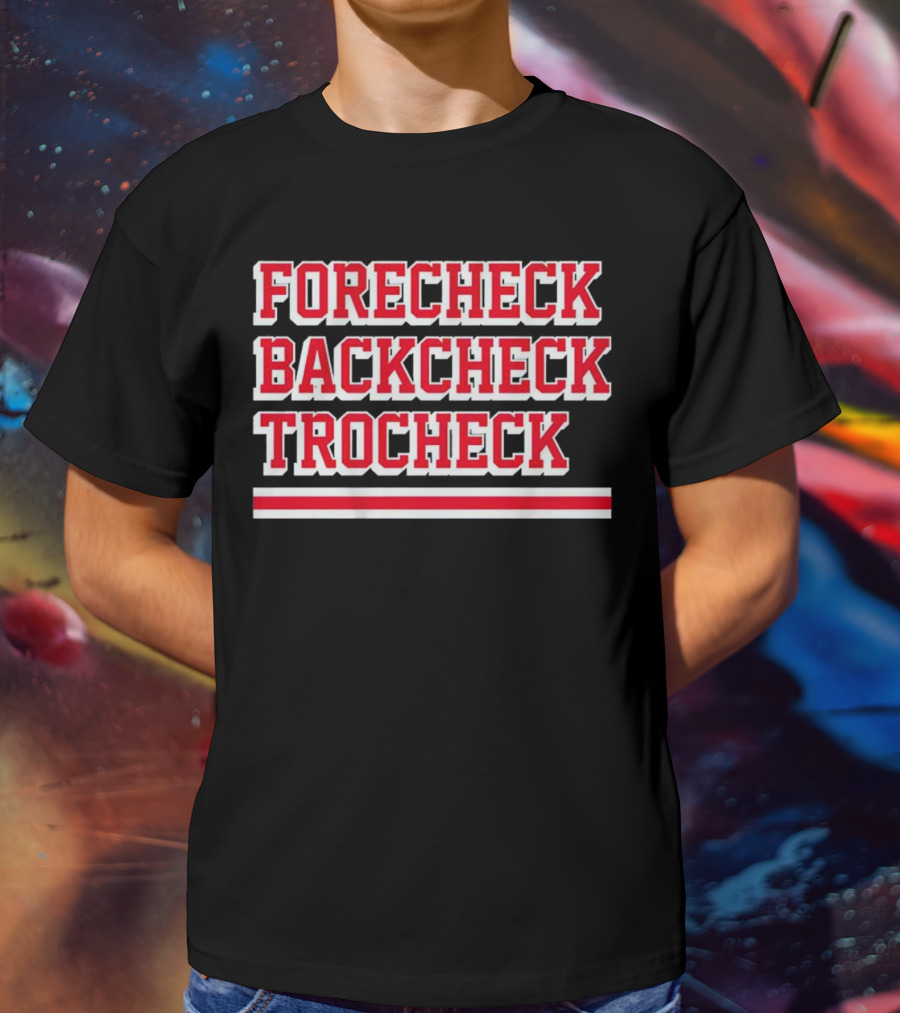 Forecheck Backcheck Trocheck Hockey Player Shirt Vincent Trocheck Phrase T-Shirt