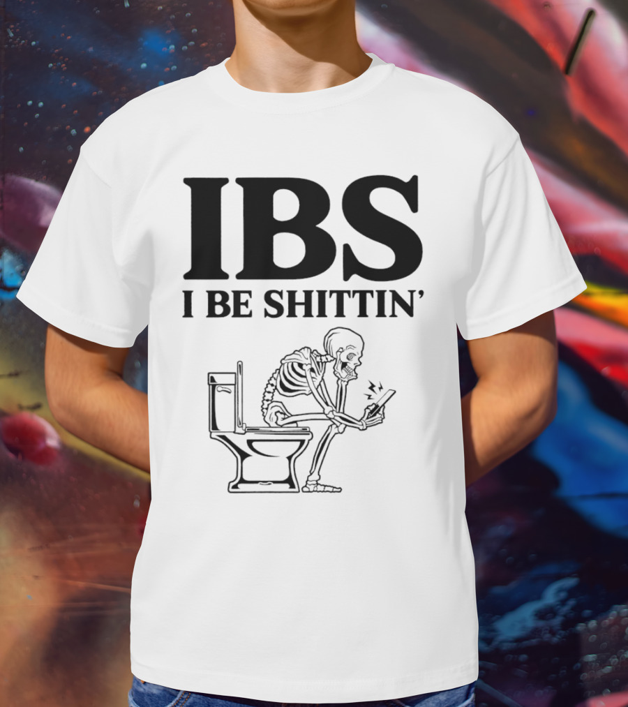 IBS I Be Shittin’ Skeleton Toilet Humor T-Shirt