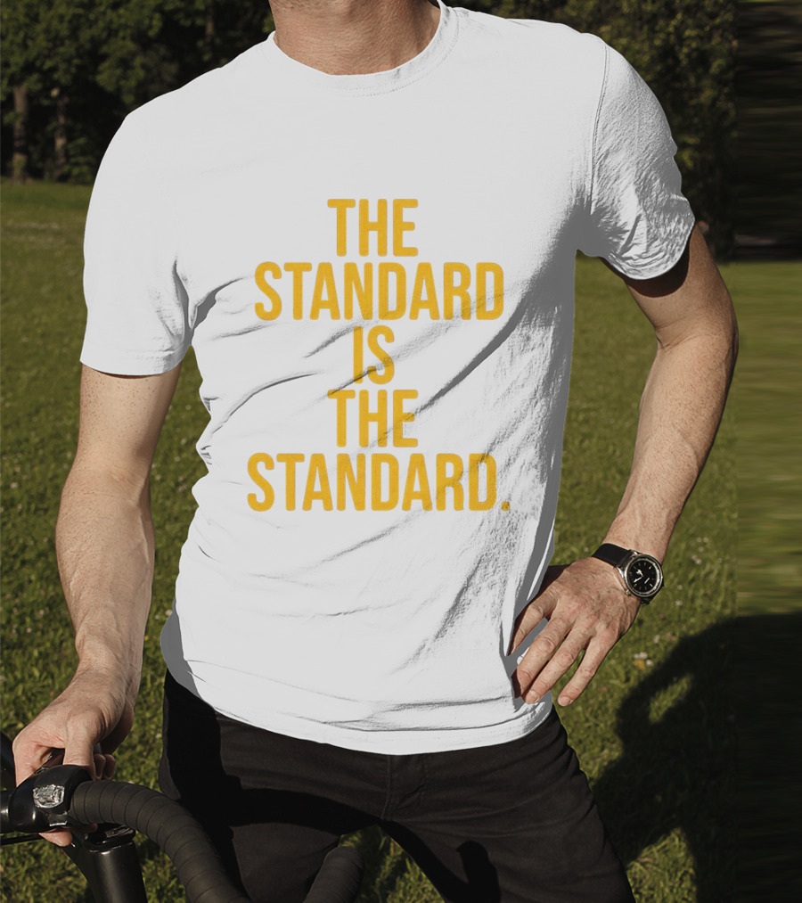 Pittsburgh Steelers The Standard Is The Standard T-Shirt