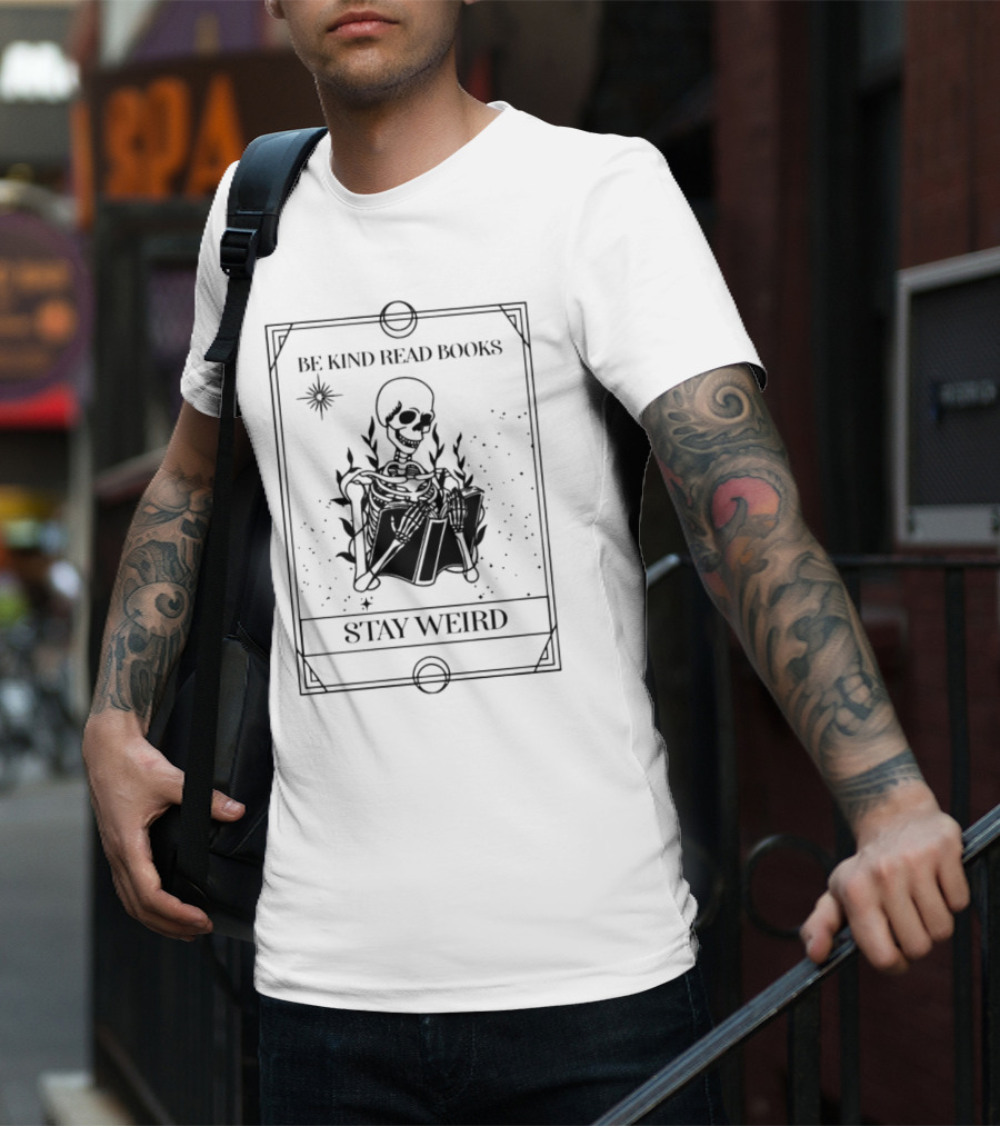 Be Kind Read Books Stay Weird Skeleton Reading T-Shirt
