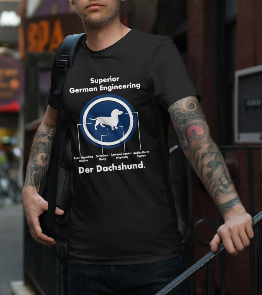 Superior German Engineering Der Dachshund Rear Signalling Device Stretched Body Lowered Center Of Gravity Audio Alarm System T-Shirt
