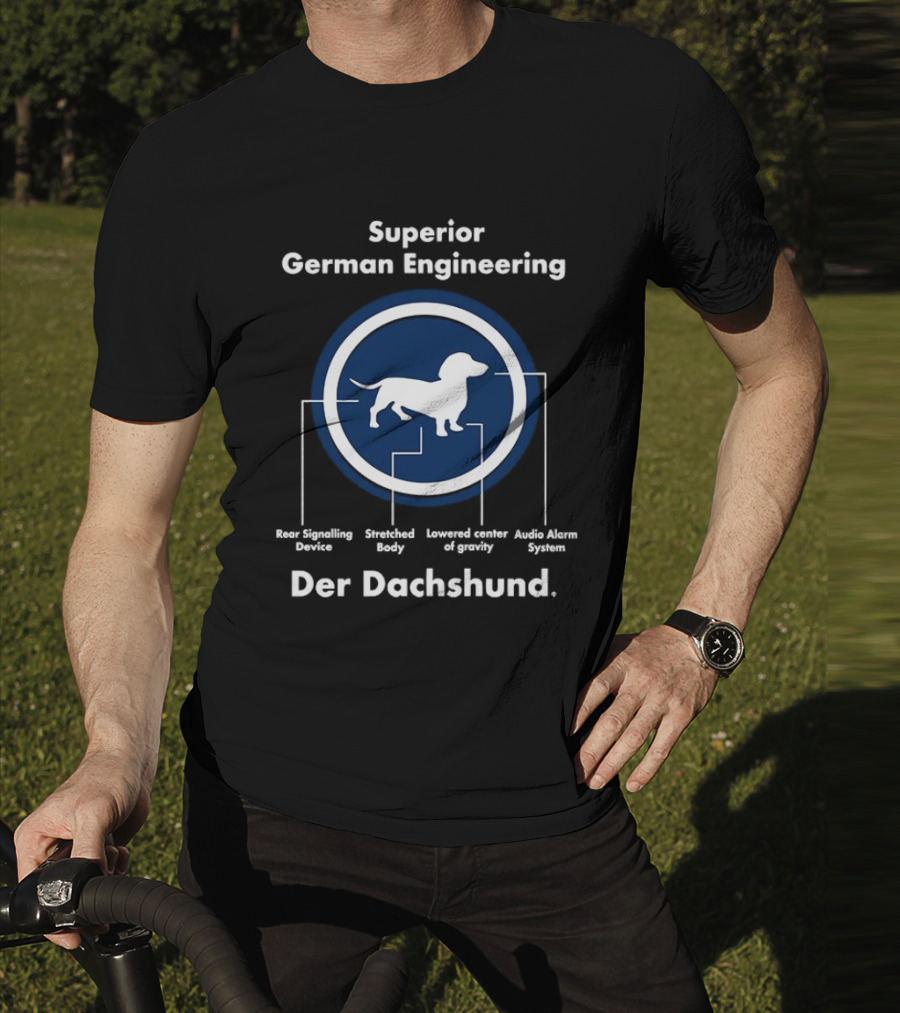 Superior German Engineering Der Dachshund Rear Signalling Device Stretched Body Lowered Center Of Gravity Audio Alarm System T-Shirt