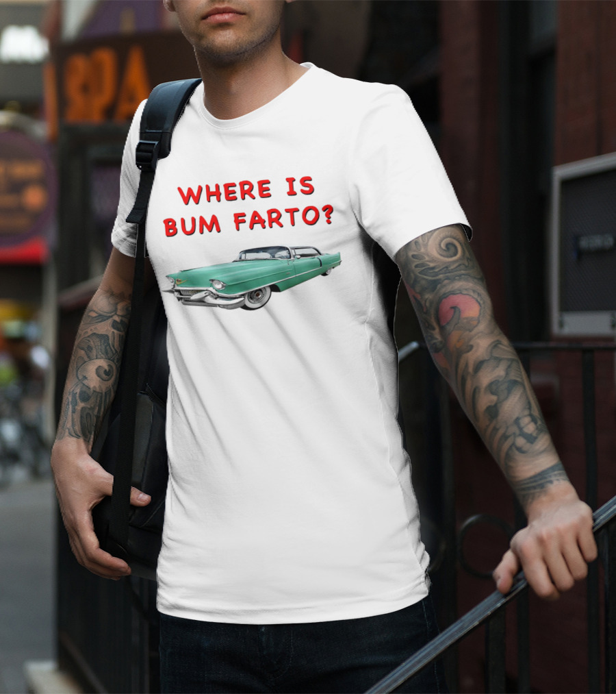WHERE IS BUM FARTO VINTAGE CAR MYSTERY T-Shirt