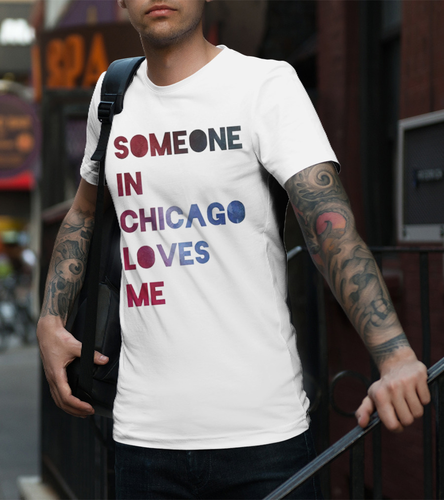 SOMEONE IN CHICAGO LOVES ME T-Shirt