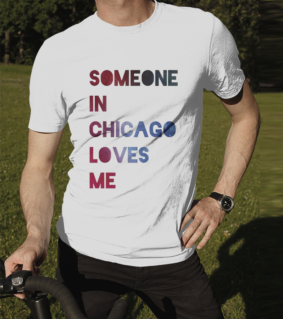 SOMEONE IN CHICAGO LOVES ME T-Shirt