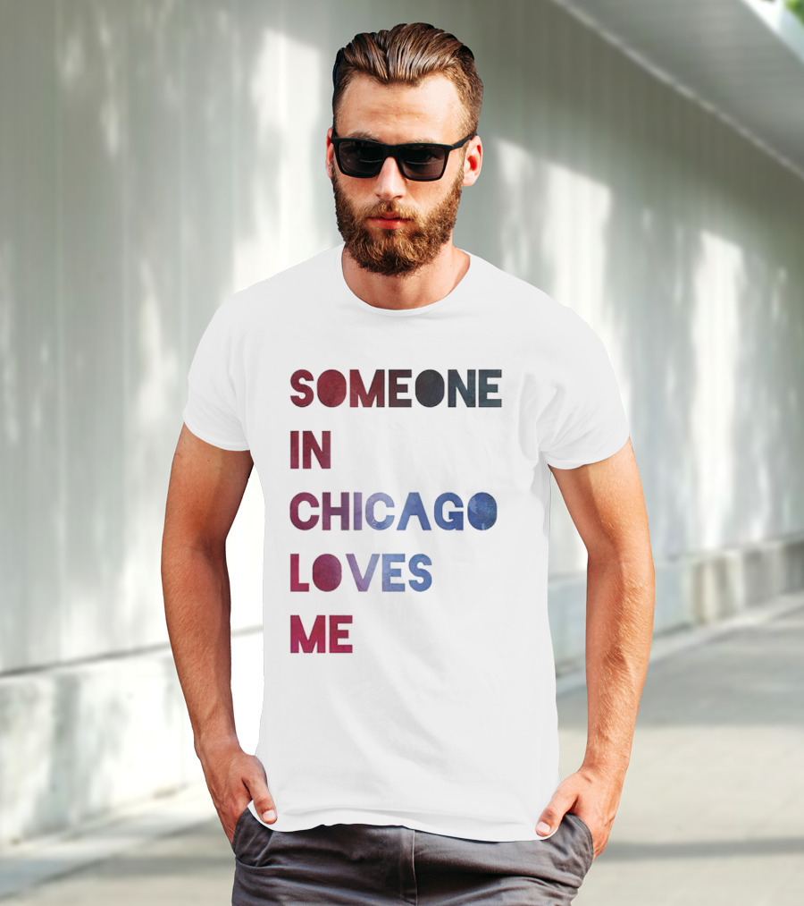 SOMEONE IN CHICAGO LOVES ME T-Shirt