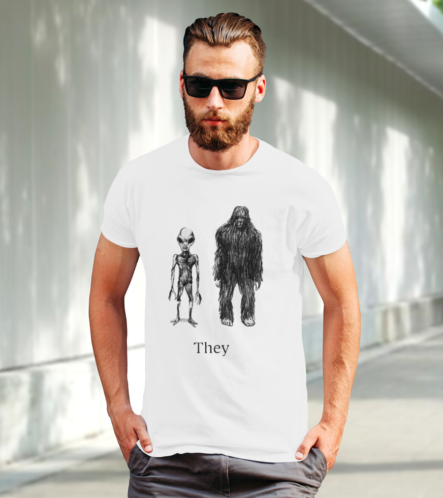 Aliens And Bigfoot They T-Shirt