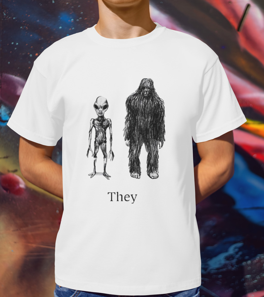 Aliens And Bigfoot They T-Shirt