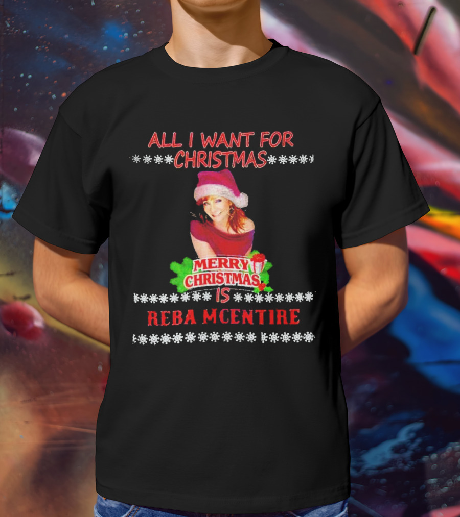 All I Want For Christmas Is Reba Mcentire Merry Christmas T-Shirt