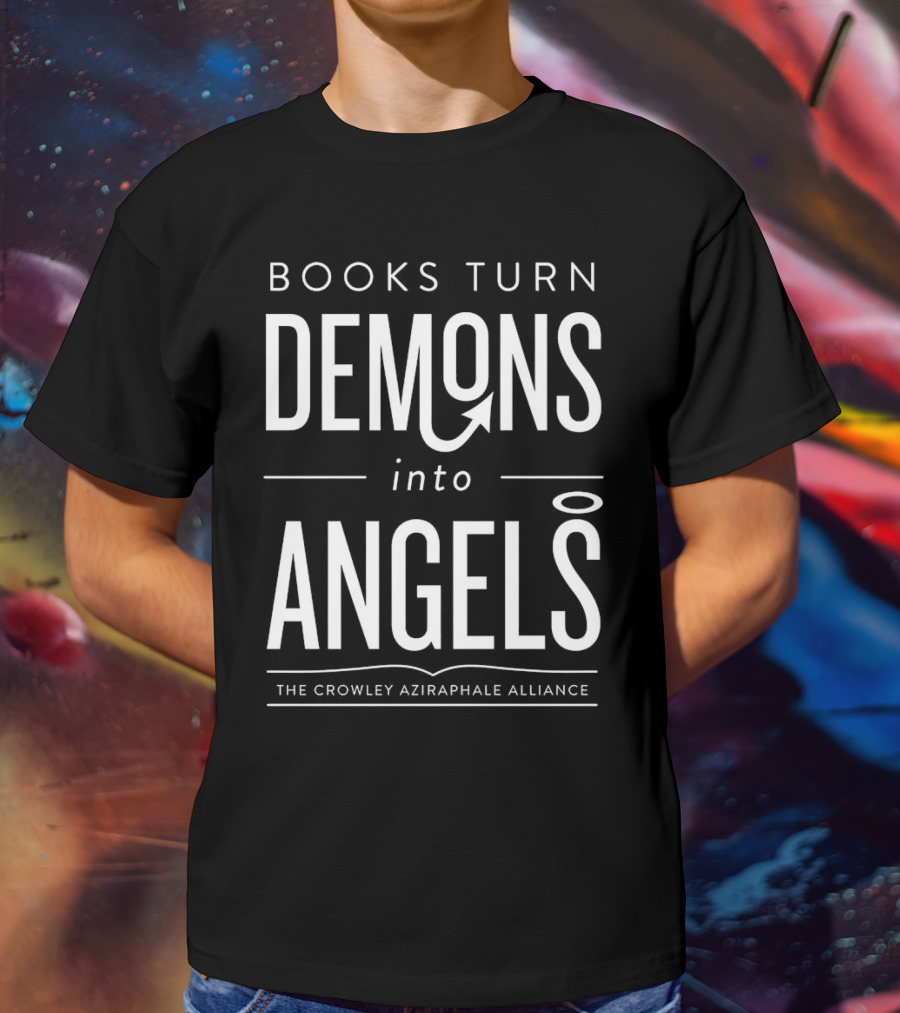 Books Turn Demons Into Angels The Crowley Aziraphale Alliance T-Shirt