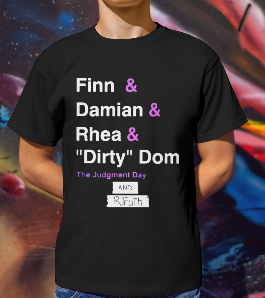 Finn Damian Rhea Dirty Dom The Judgment Day And RTruth T-Shirt
