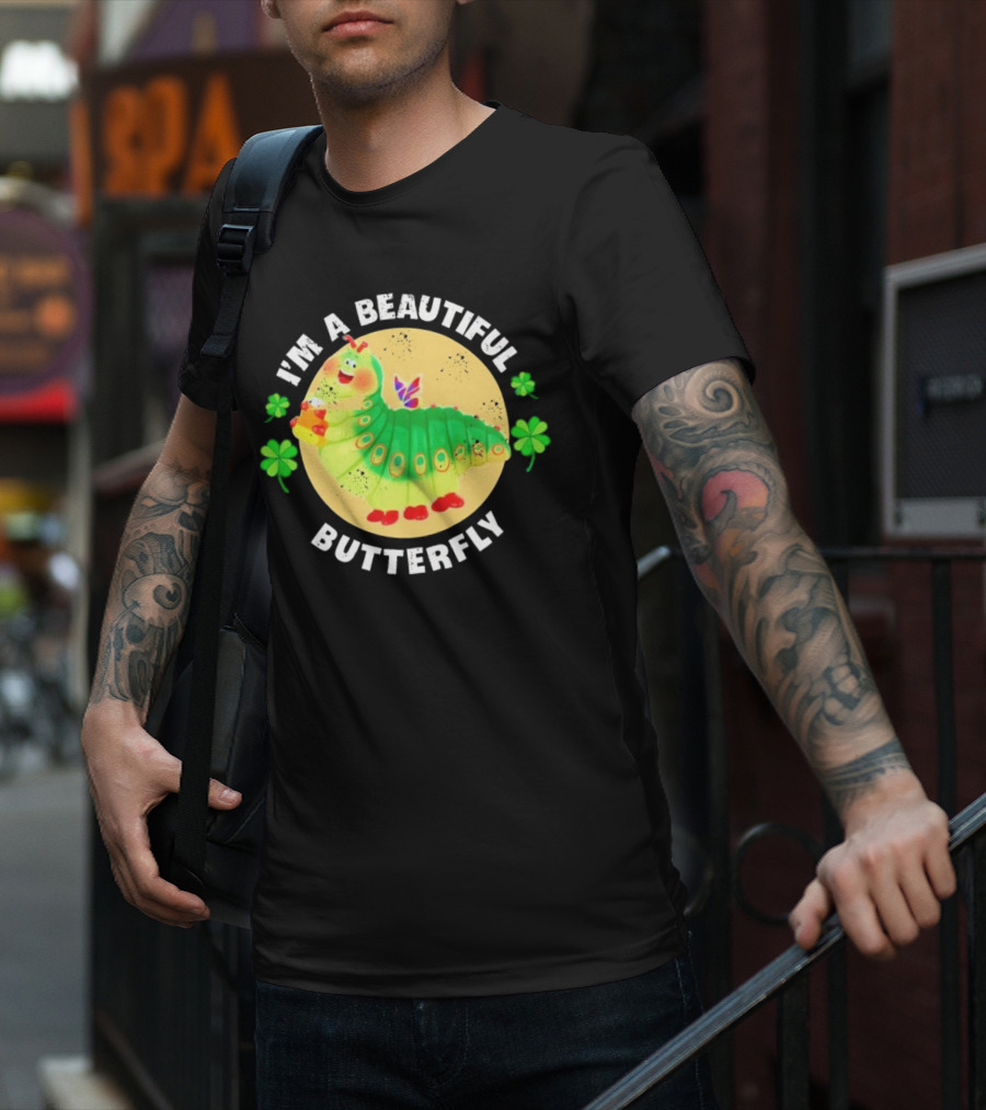 I’m A Beautiful Butterfly Green Caterpillar With Shamrocks T-Shirt