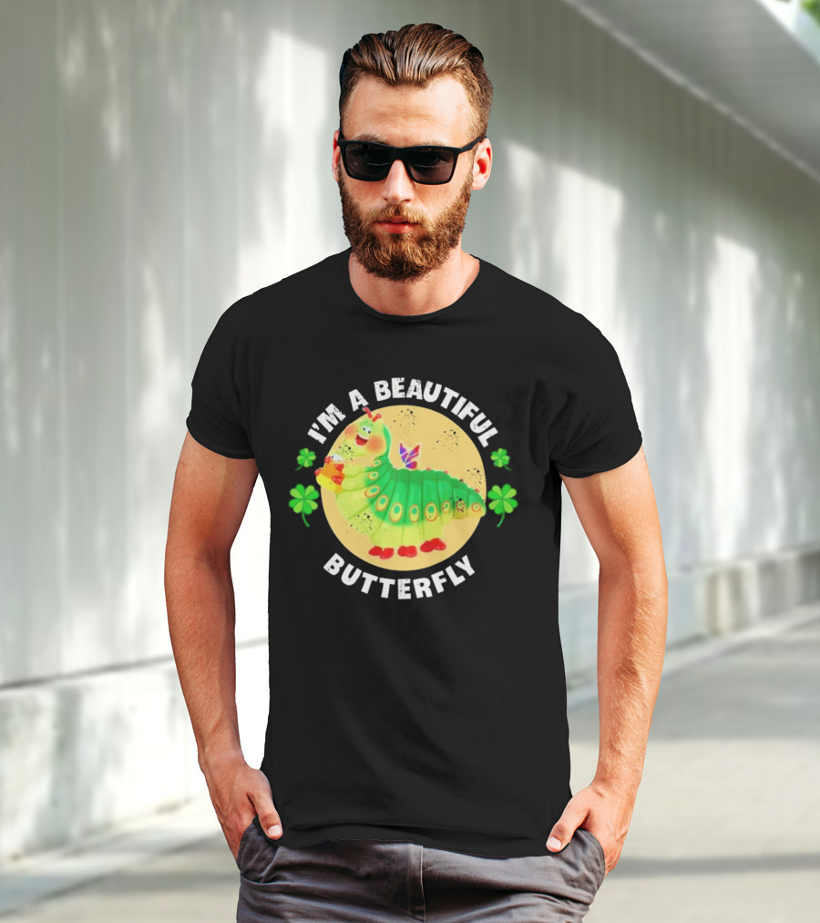 I’m A Beautiful Butterfly Green Caterpillar With Shamrocks T-Shirt