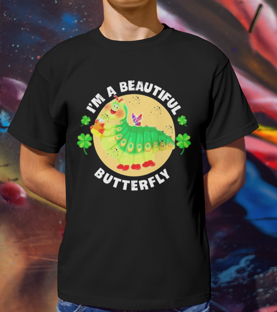 I’m A Beautiful Butterfly Green Caterpillar With Shamrocks T-Shirt