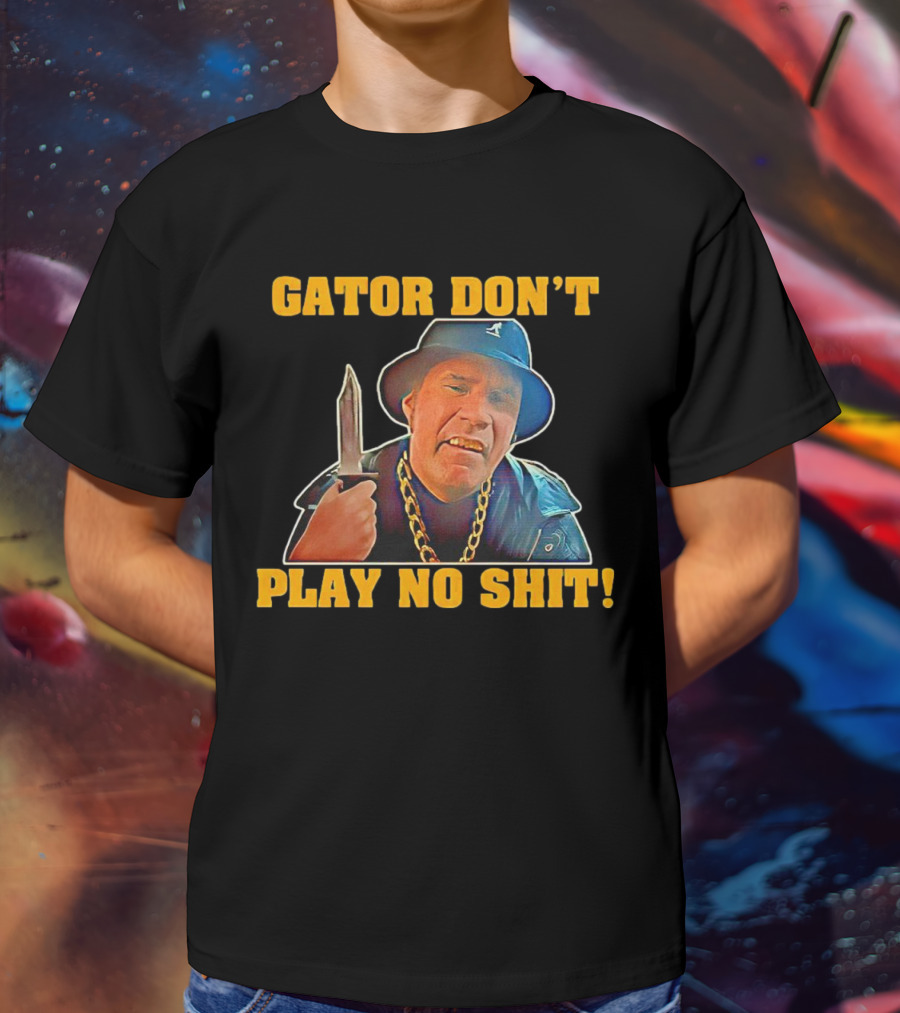 Gator Don’t Play No Shit Knife And Chain Image T-Shirt