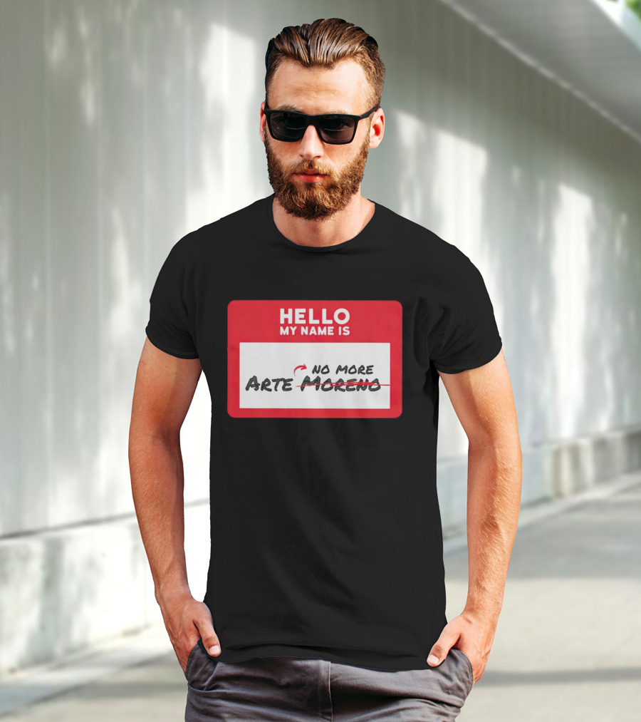 Hello My Name Is No More Arte Moreno T-Shirt