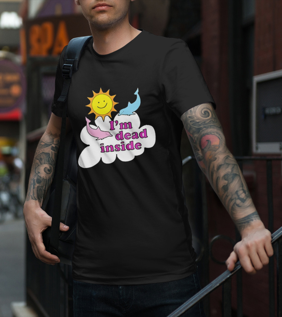 I’m Dead Inside With Happy Sunshine And Dolphins In Cloud T-Shirt