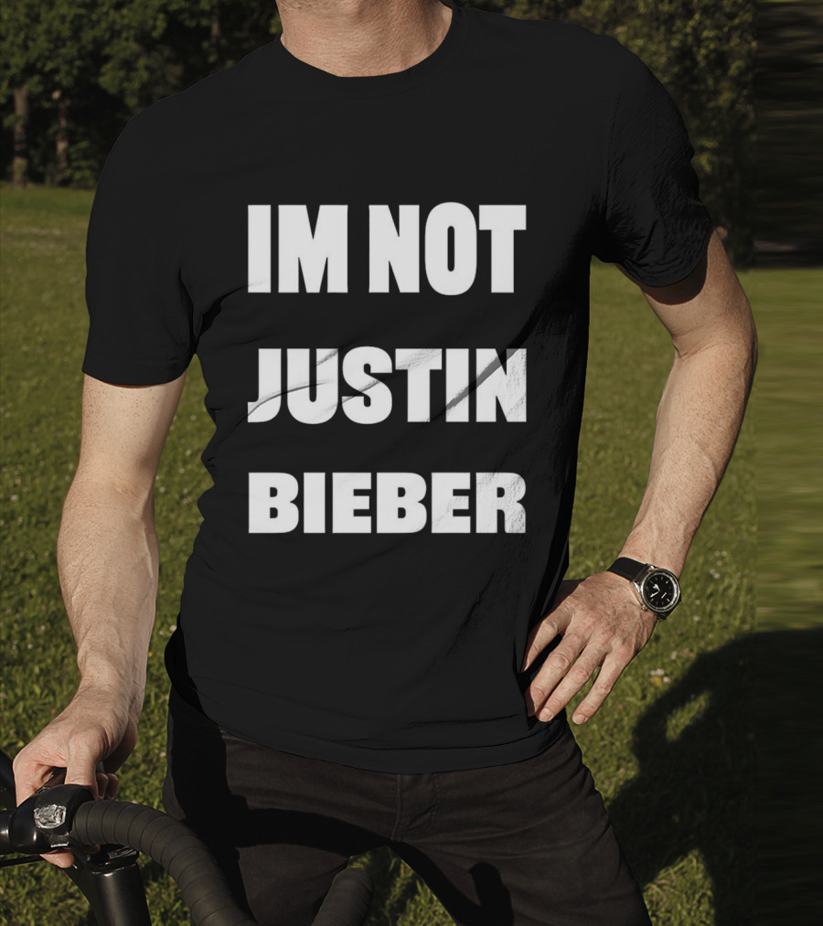 I’m Not Justin Bieber Playful T-Shirt