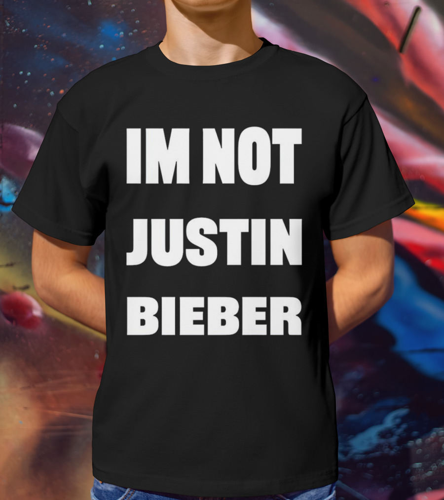 I’m Not Justin Bieber Playful T-Shirt