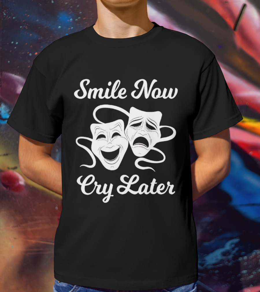 Smile Now Cry Later Comedy Tragedy Masks T-Shirt