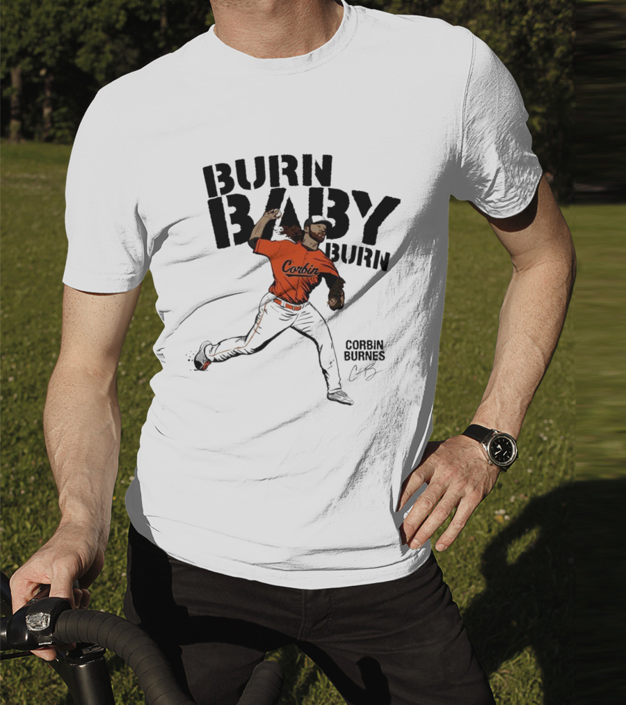 Burn Baby Burn Corbin Burnes Baltimore Orioles Baseball T-Shirt