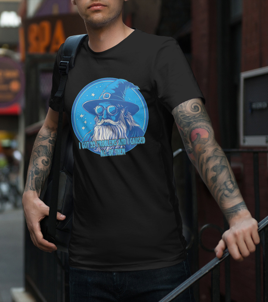 Wizard I Got 99 Problems And I Caused All Of Them Blue Starry Hat And Beard T-Shirt