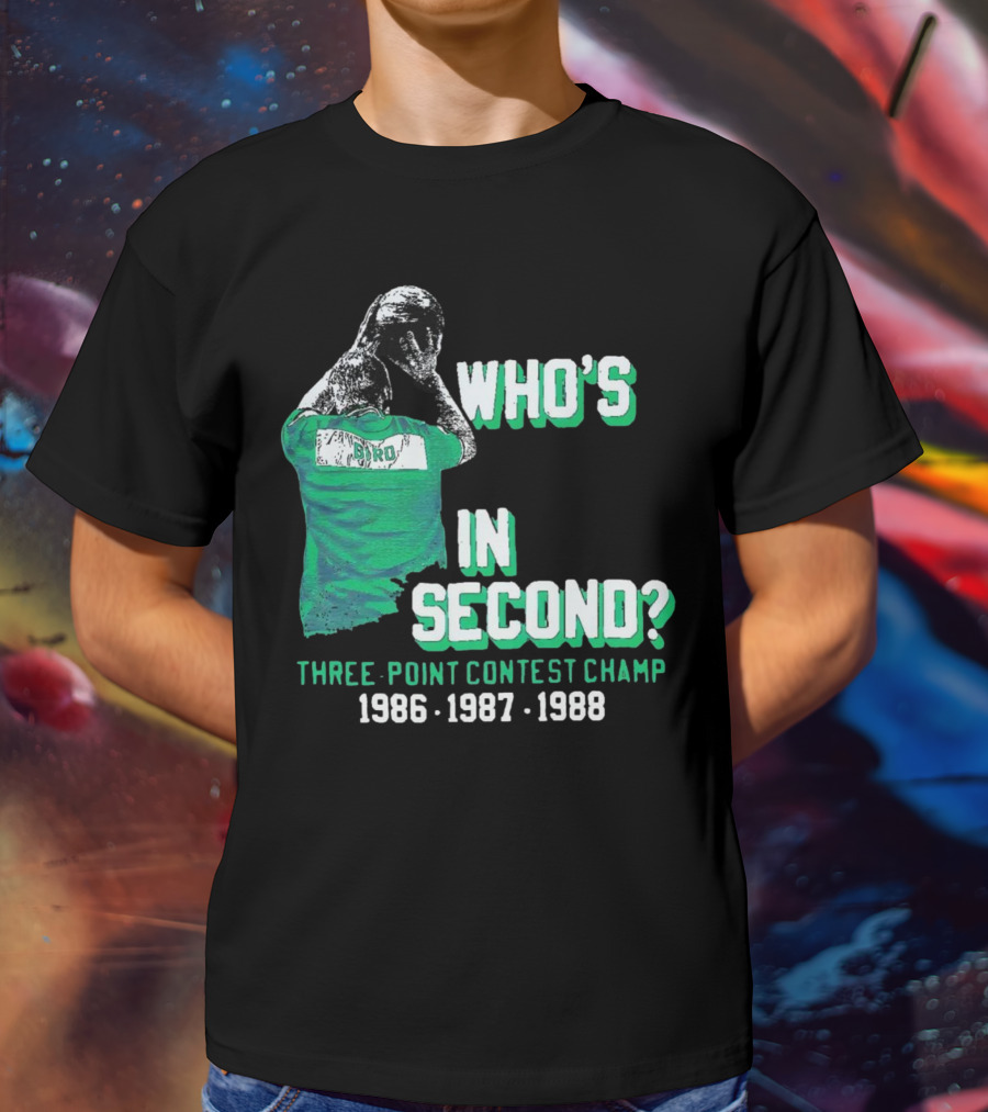 Larry Bird Who's In Second Three-Point Contest Champ 1986 1987 1988 T-Shirt