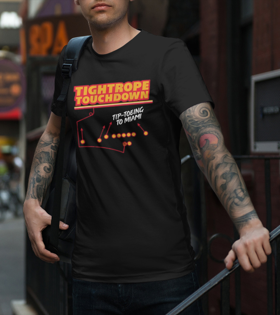 Kansas City Chiefs Tightrope Touchdown Tip-Toeing To Miami T-Shirt