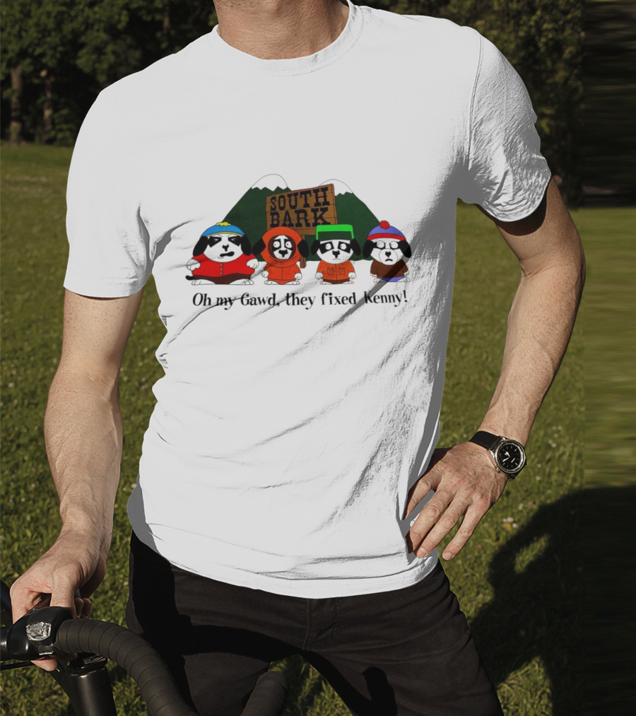 South Bark Oh My Gawd They Fixed Kenny T-Shirt