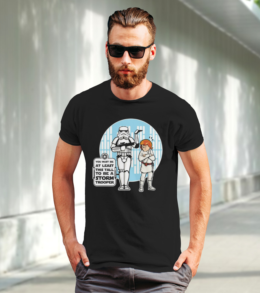 Star Wars You Must Be At Least This Tall To Be A Storm Trooper Sign With Luke Skywalker T-Shirt